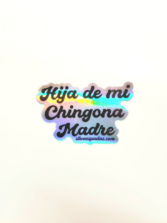 Hija De Mi Chingona Madre Holographic Sticker